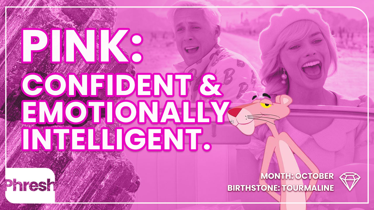 Pink: confident & emotionally intelligent